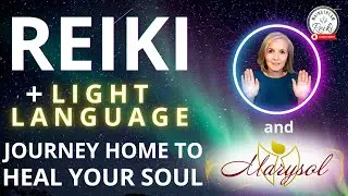 Reiki Energy + Light Language 💫 Journey Home to Heal Your Soul