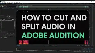 How to Cut and Split Audio on Adobe Audition | Quick Guide