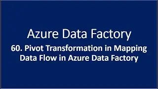 60. Pivot Transformation in Mapping Data Flow in Azure Data Factory