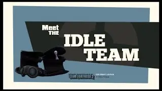 [SFM] Meet The Idle Team