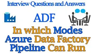 In which Modes Azure Data Factory Pipeline Can Run | Azure Data Factory Interview Q&A 2022