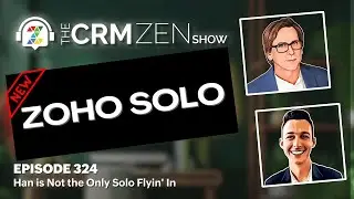 New Zoho Solo - CRM Zen Show Episode 324