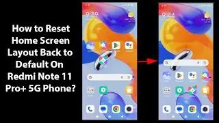 How to Reset Home Screen Layout Back to Default On Redmi Note 11 Pro+ 5G Phone?