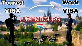 Changing Tourist Visa to Work Visa in Luxembourg🇱🇺 