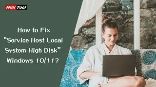 How to Fix “Service Host Local System High Disk” Windows 10/11?