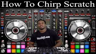 Learn How To Dj-How To Chirp Scratch ItsDjLee Tv 