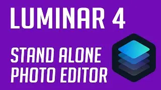 LUMINAR 4 TUTORIAL: Using Luminar 4 as a Stand Alone Photo Editor