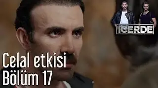 İçerde 17. Bölüm - Celal Etkisi