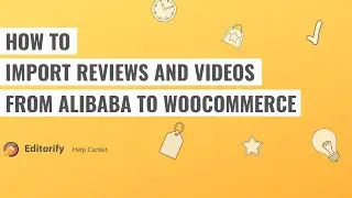 How to import Alibaba reviews and videos to WooCommerce