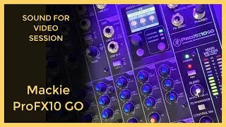 Sound for Video Session: Mackie ProFX10 GO battery powered analogue mixer