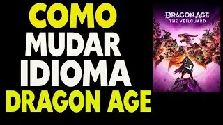 Como Mudar o Idioma Dragon Age the Veilguard