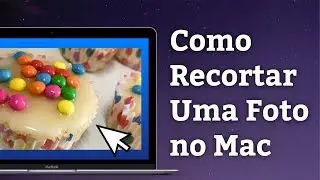 Como Recortar Uma Foto no Mac - Aula Prática!