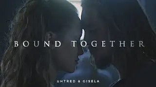 Uhtred & Gisela || Bound Together (The Last Kingdom)