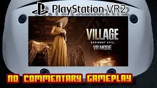 Resident Evil Village - (Sony PlayStation VR 2) - No Commentary Gameplay