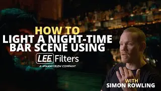 How to Light a night-time bar scene using LEE Filters with Simon Rowling