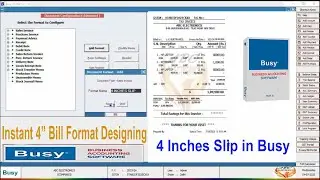 4 Inches Bill Format Designing in Busy | Instant 4