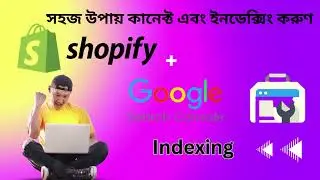 How to connect Shopify to Google search Console and Indexing |  সহজ উপায় কানেক্ট এবং ইনডেক্সিং করুণ