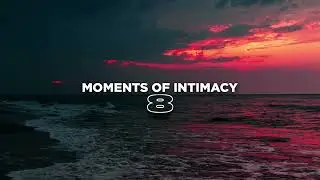 richsamuel - Moments of Intimacy, Ep. 8