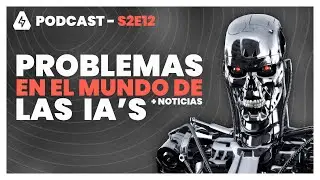 Problemas en el mundo de las IA + Noticias - S2E12