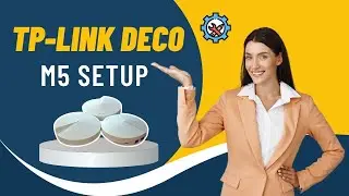 Step-by-Step TP-Link Deco M5 Installation