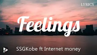 SSGKobe - Feelings (Lyrics) ft Internet money