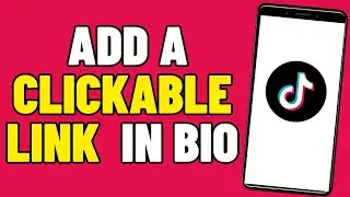 How To Add a Clickable Link To Tiktok Bio (2025)