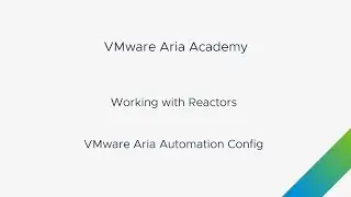 Working with Reactors in VMware Aria Automation Config