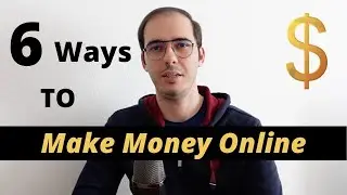 Top 6 Proven Ways to Make Money Online (in 2024)