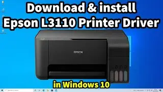 How to Download & Install Epson L3110 Printer Driver in Windows 10 PC or Laptop