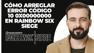 Cómo SOLUCIONAR el Código de Error 10 0x00000000 en Rainbow Six Siege (2024)