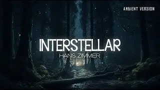 INTERSTELLAR soundtrack but it's relaxing ambient version | Immersive BGM, Melancholic Melody