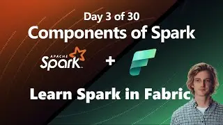 FIVE components of the Spark engine in Microsoft Fabric (Day 3 of 30)