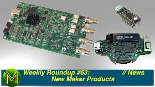 #259 Weekly Roundup #63 - New Maker Products // News