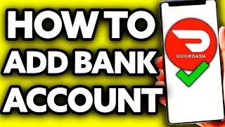 How To Add Bank Account in Doordash (2024) - Full Guide