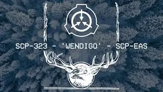 SCP-323 - 'Wendigo' - SCP-EAS