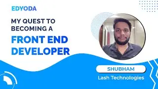 Journey To Become a Front End Developer at Lash Technologies | EdYodas Student Dairies