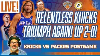 KNICKS LIVE POSTGAME! Relentless KNICKS TRIUMPH! Go Up 2-0! | Knicks vs Pacers Recap