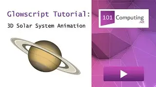 Glowscript Tutorial | Create a 3D Solar System Animation | 101Computing.net