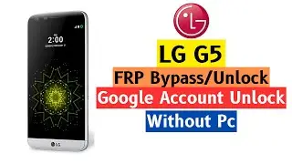 LG G5 FRP Bypass Without Pc Android 8.0 Oreo | LG G5 Google Account Unlock Without Pc, LG FRP Bypass