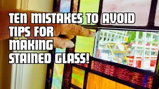 Top Ten Mistakes to Avoid When Learning Stained Glass.