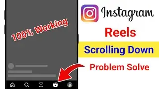 Instagram Reels Scroll Down Problem | How to Fix Instagram Reels Scrolling Down Problem