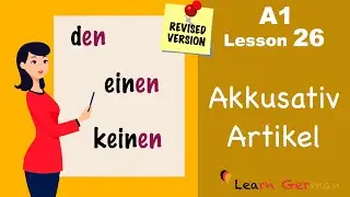 Revised: A1 - Lesson 26 | Accusative case | Akkusativ | German for beginners | Learn German