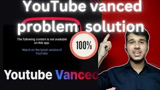 YouTube Vanced Problem solved | How Fix YouTube vanced 100%solution | youtube vanced new update