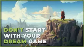 Starting with your dream game leads to FAILURE