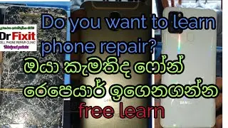 do you want to / learn phone repair/ free learn