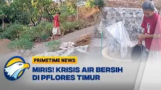 Warga Flores Timur Terpaksa Jalan kaki Demi Air Bersih - [Primetime News]