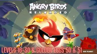 Angry Birds Reloaded Space Red Planet Levels 16-30 & Golden Eggs 50 & 51