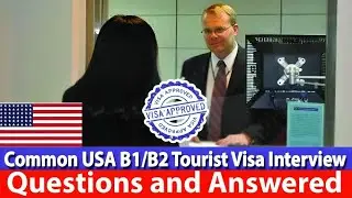Common USA B1/B2 Tourist Visa Interview Questions Answered | B1 B2 Visa Interview Question