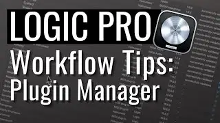Logic Pro Workflow Tips - Plug In Manager