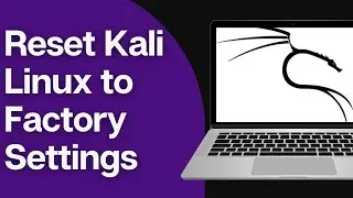 How to Reset Kali Linux to Factory Settings